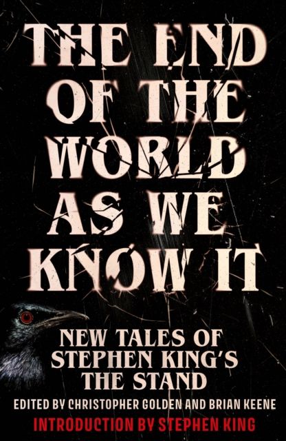 The End of the World as We Know It : New Tales of Stephen King's The Stand