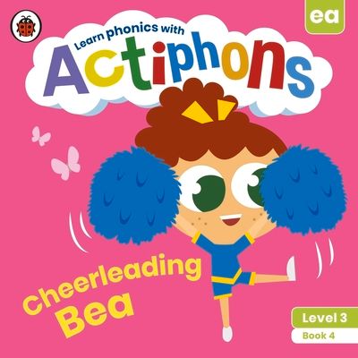 Actiphons Level 3 Book 4 Cheerleading Bea : Learn phonics and get active with Actiphons!