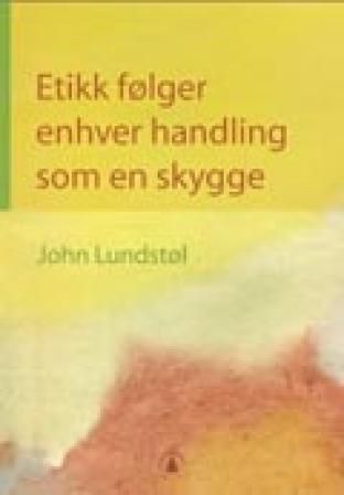 Etikk følger enhver handling som en skygge
