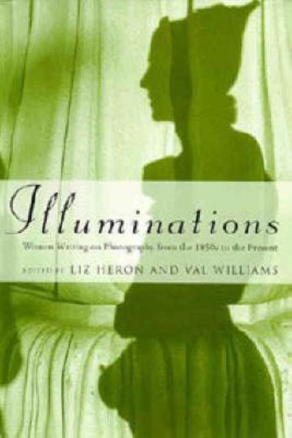 Forsidebilde av Illuminations : Women Writing on Photography from the 1850's to the Present