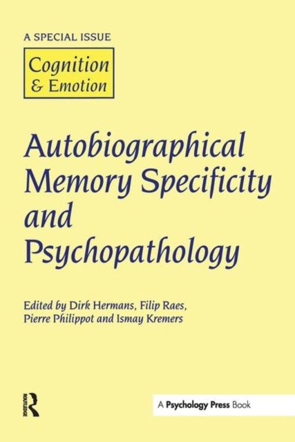 Autobiographical Memory Specificity and Psychopathology : A Special Issue of Cognition and Emotion