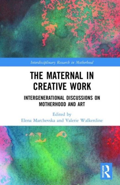 The Maternal in Creative Work : Intergenerational Discussions on Motherhood and Art