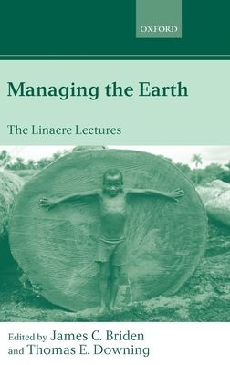 Managing the Earth : The Linacre Lectures 2001
