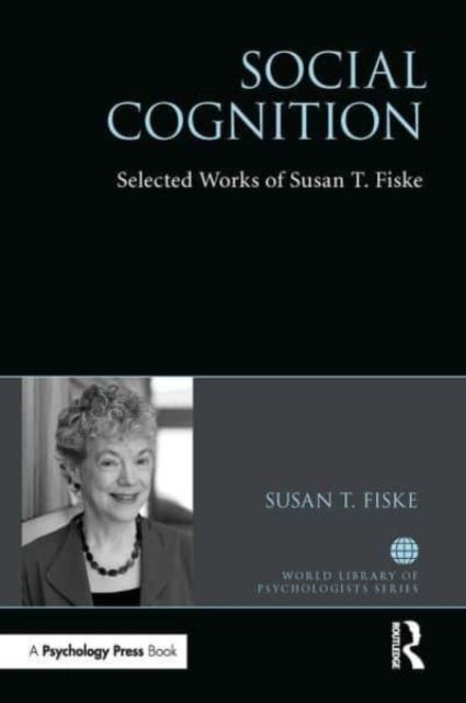 Social Cognition : Selected Works of Susan Fiske