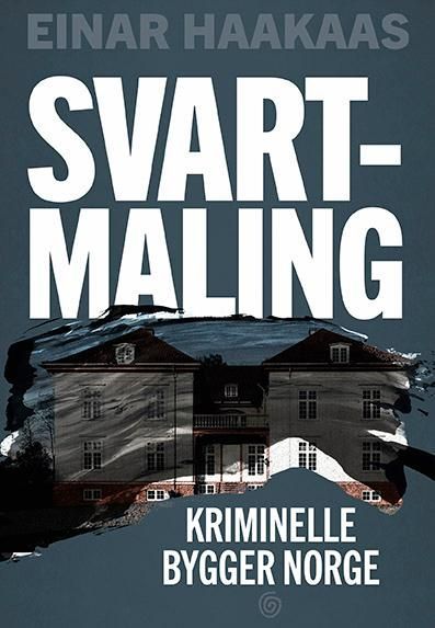 Svartmaling : kriminelle bygger Norge