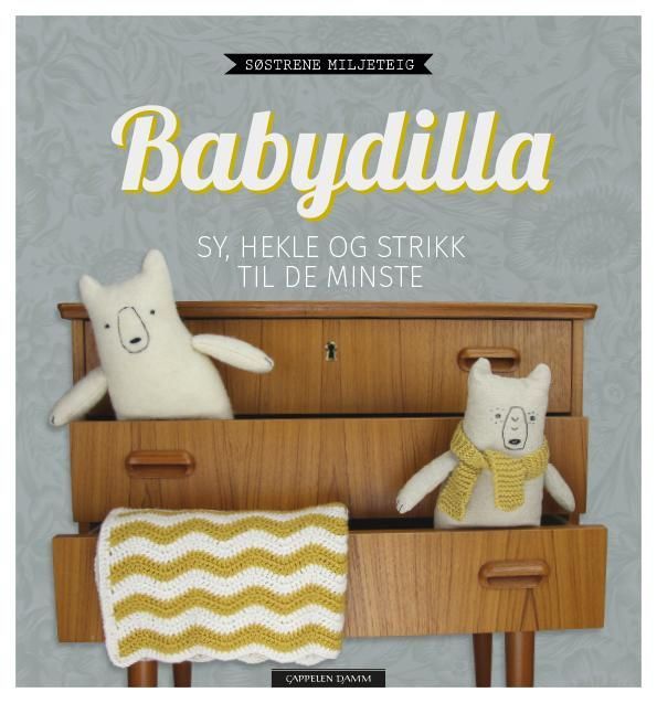 Babydilla : sy, hekle og strikk til de minste