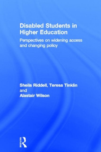 Disabled Students in Higher Education : Perspectives on Widening Access and Changing Policy