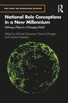 National Role Conceptions in a New Millennium : Defining a Place in a Changing World