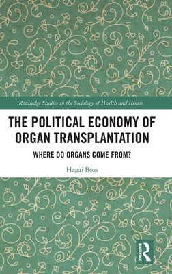 The Political Economy of Organ Transplantation : Where Do Organs Come From?