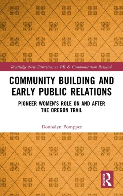Community Building and Early Public Relations : Pioneer Women’s Role on and after the Oregon Trail