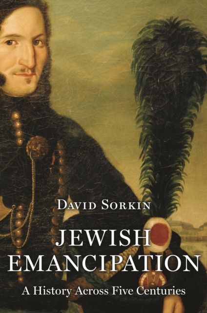 Jewish Emancipation : A History across Five Centuries
