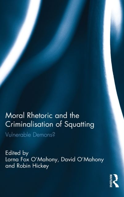 Moral Rhetoric and the Criminalisation of Squatting : Vulnerable Demons?