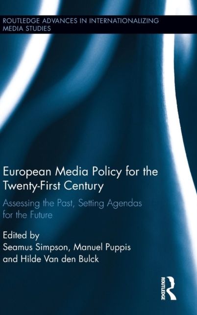 European Media Policy for the Twenty-First Century : Assessing the Past, Setting Agendas for the Future