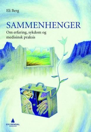 Sammenhenger : om erfaring, sykdom og medisinsk praksis
