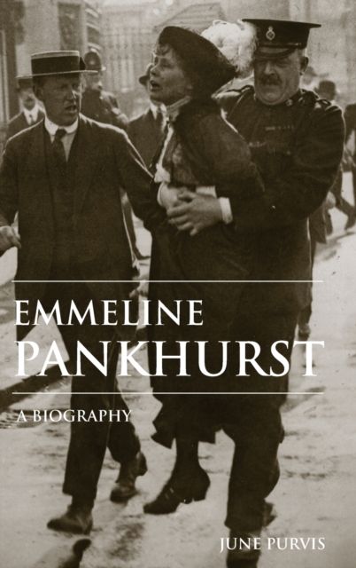 Emmeline Pankhurst : A Biography