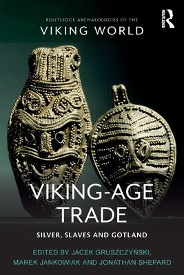 Viking-Age Trade : Silver, Slaves and Gotland