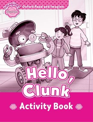 Oxford Read and Imagine: Starter: Hello, Clunk activity book