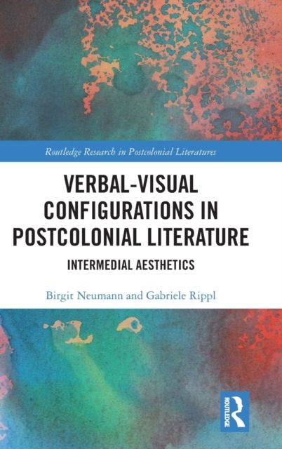 Verbal-Visual Configurations in Postcolonial Literature : Intermedial Aesthetics