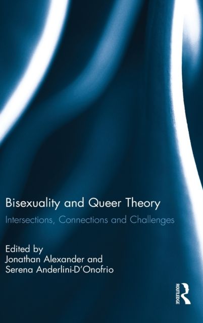 Bisexuality and Queer Theory : Intersections, Connections and Challenges