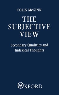 The Subjective View : Secondary Qualities and Indexical Thoughts