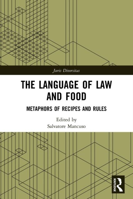 The Language of Law and Food : Metaphors of Recipes and Rules