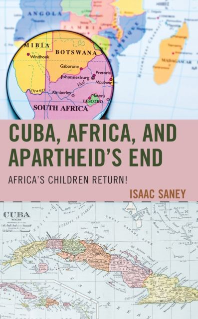 Cuba, Africa, and Apartheid's End : Africa's Children Return!