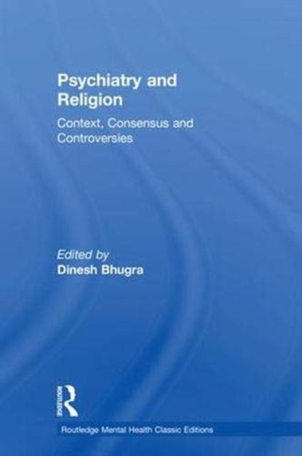 Psychiatry and Religion : Context, Consensus and Controversies
