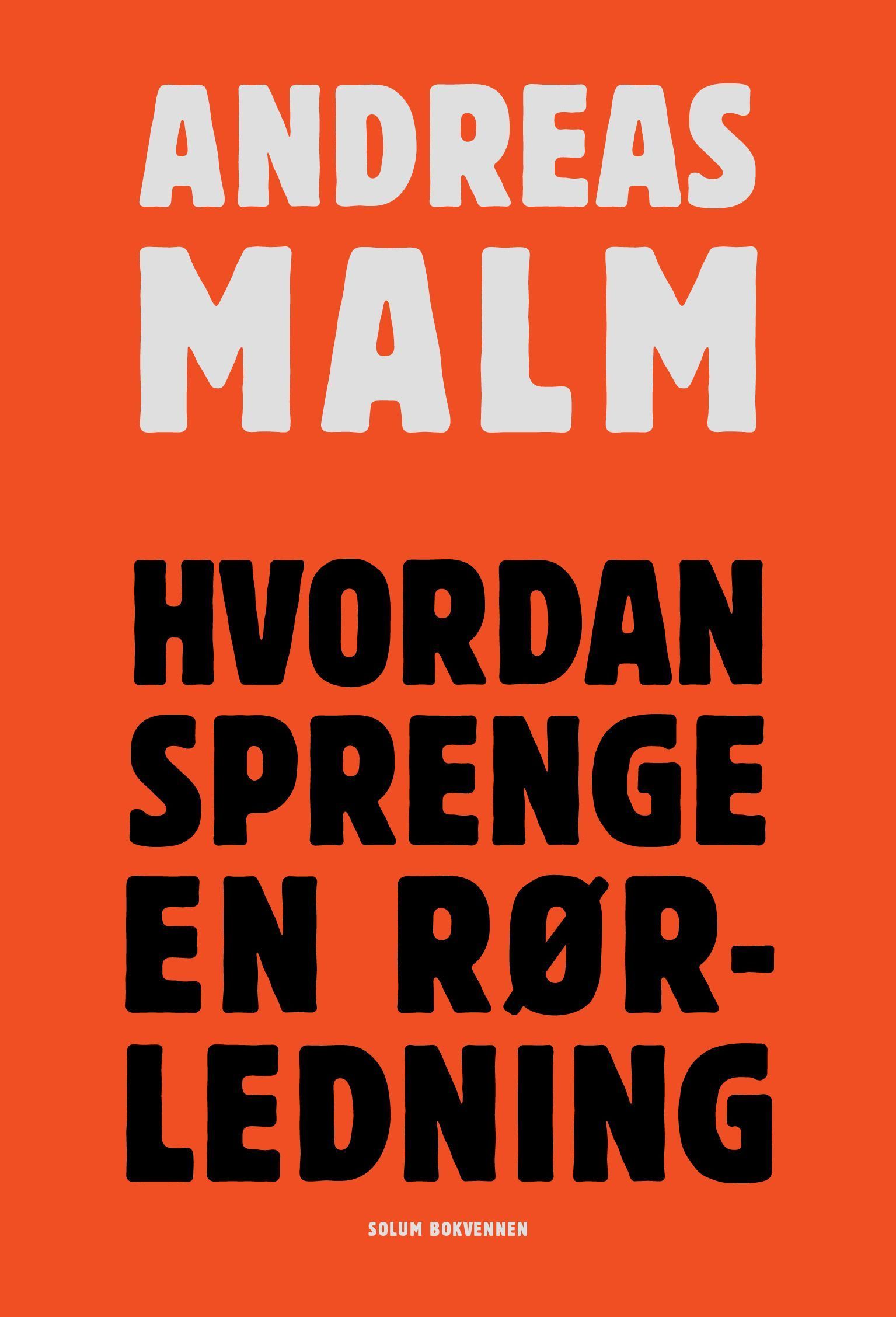 Hvordan sprenge en rørledning : om å lære å kjempe mens verden brenner