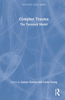 Complex Trauma : The Tavistock Model
