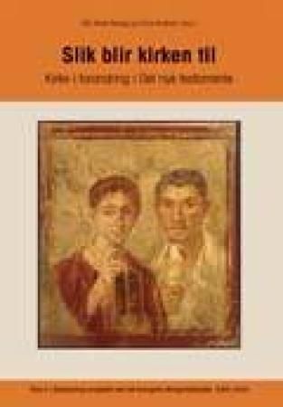 Slik blir kirken til : kirke i forandring i Det nye testamente