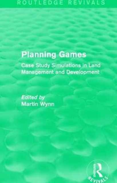 Routledge Revivals: Planning Games (1985) : Case Study Simulations in Land Management and Development