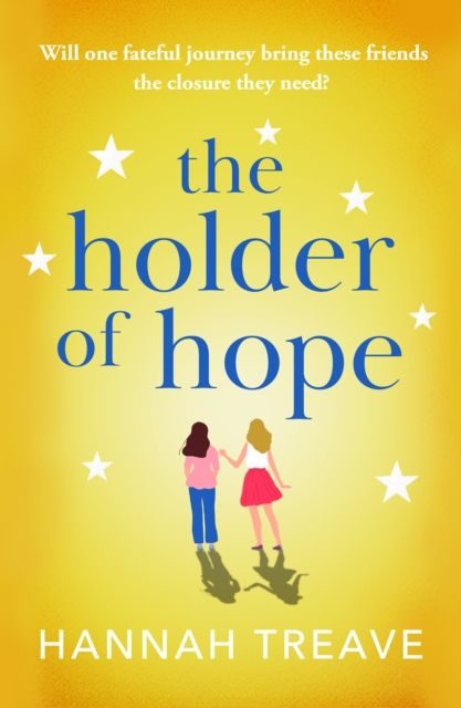 The Holder of Hope : A heartbreaking novel of love, friendship and found family