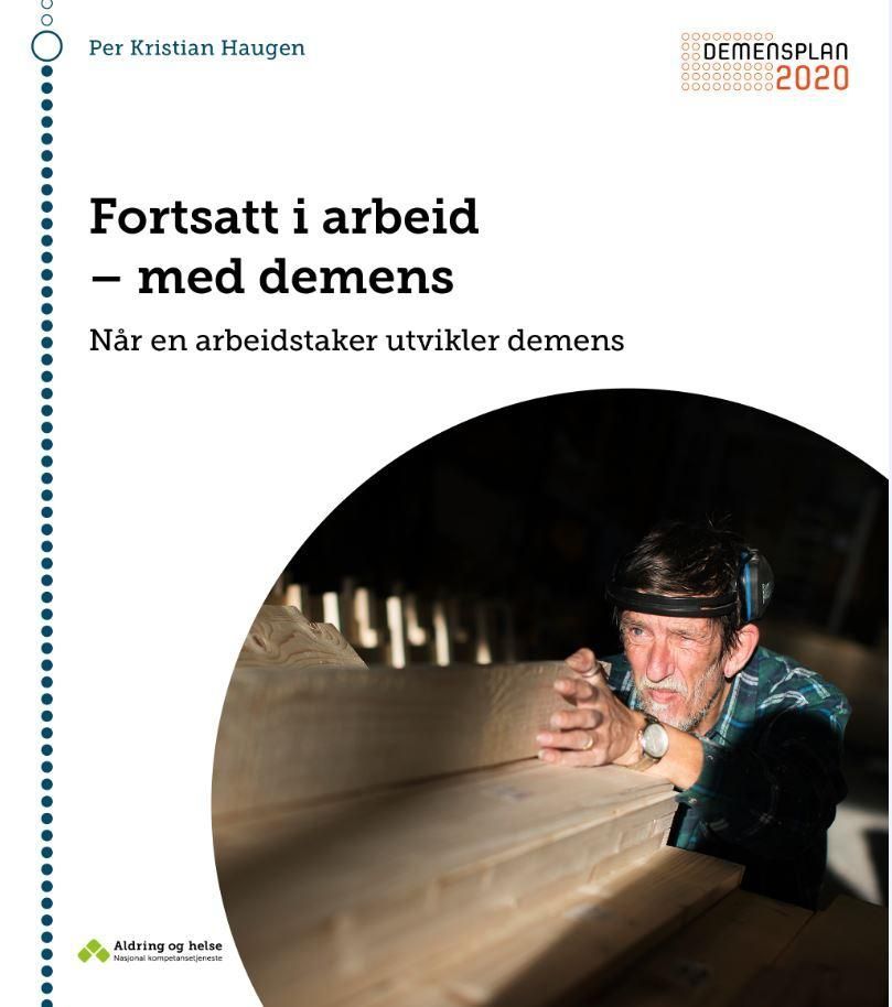 Fortsatt i arbeid - med demens : når en arbeidstaker utvikler demens