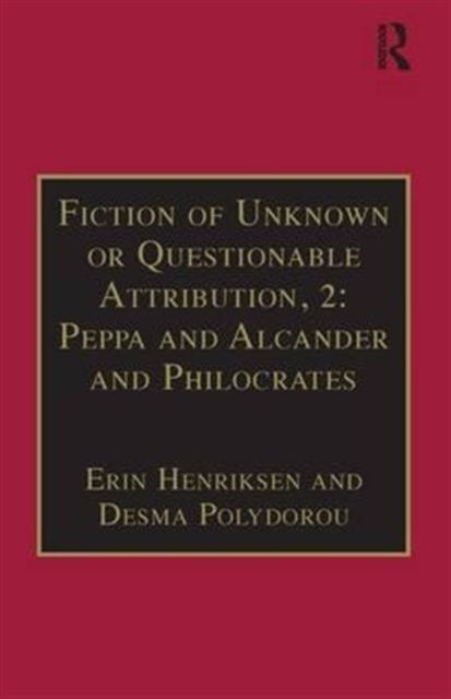 Fiction of Unknown or Questionable Attribution, 2: Peppa and Alcander and Philocrates : Printed Writings 1641–1700: Series II, Part Three, Volume 10