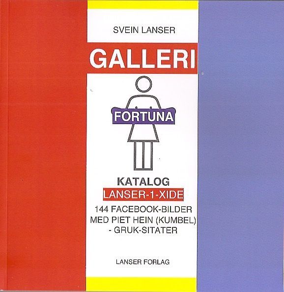 Galleri Fortuna : katalog : Lanser-1-XIDE : 144 Facebook-bilder med Piet Hein (Kumbel) - Gruk-sitater