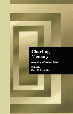 Charting Memory : Recalling Medieval Spain