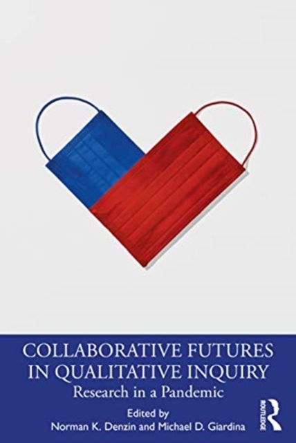 Collaborative Futures in Qualitative Inquiry : Research in a Pandemic