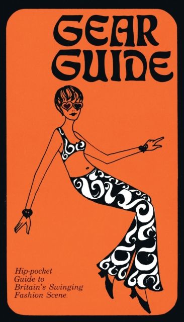 Gear Guide, 1967 : Hip-pocket Guide to Britain’s Swinging Carnaby Street Fashion Scene
