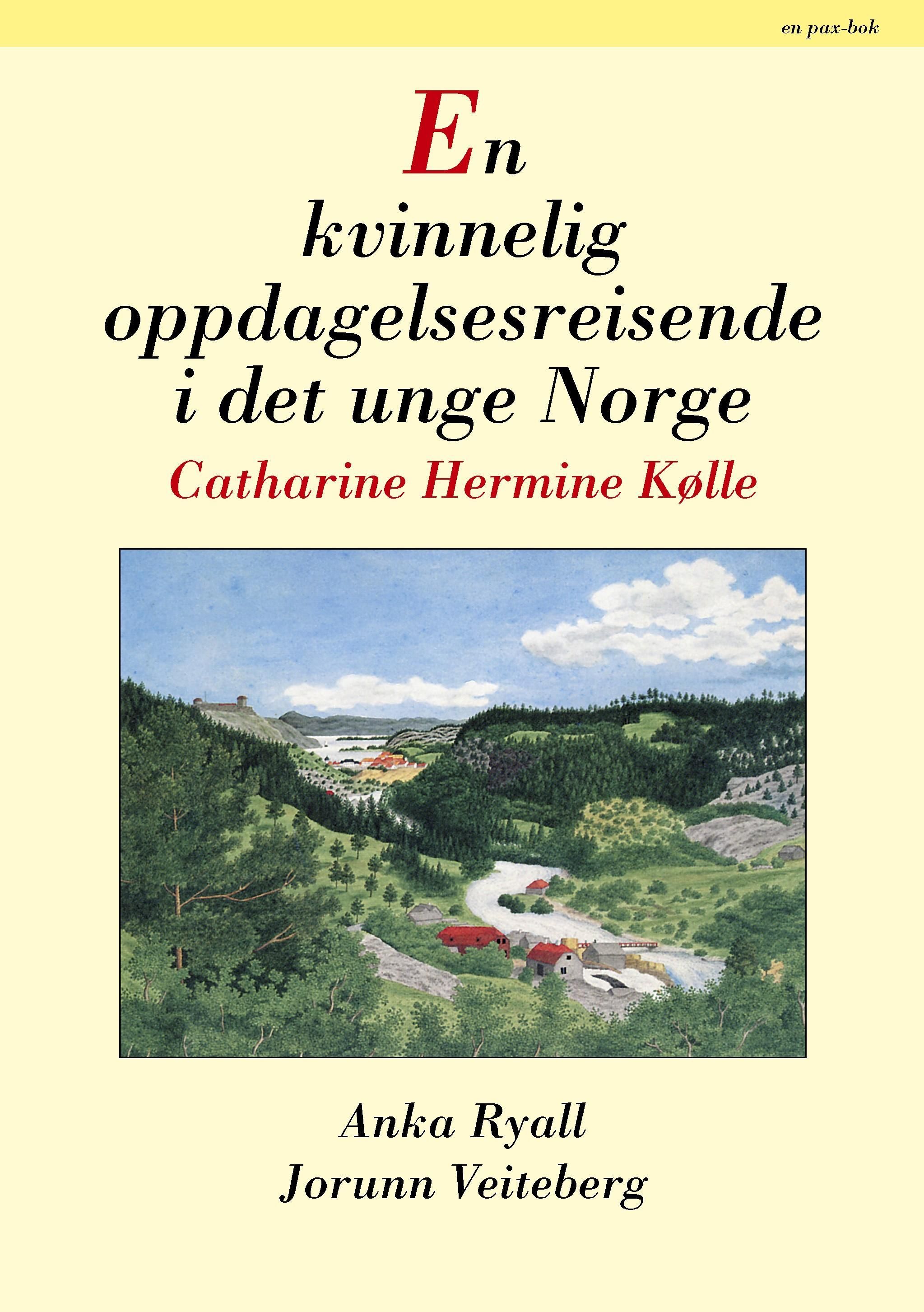 En kvinnelig oppdagelsesreisende i det unge Norge : Catharine Hermine Kølle