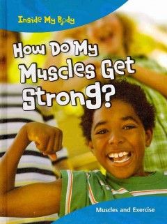 How do my muscles get strong?