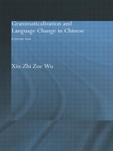 Grammaticalization and Language Change in Chinese : A formal view