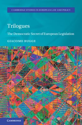 Trilogues : The Democratic Secret of European Legislation