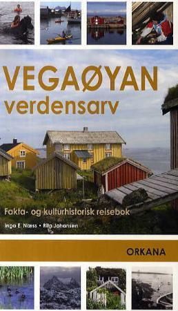Vegaøyan verdensarv : fakta- og kulturhistorisk reisebok