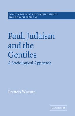 Paul, Judaism, and the Gentiles : A Sociological Approach