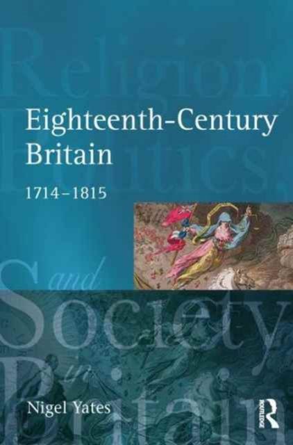 Eighteenth Century Britain : Religion and Politics 1714-1815