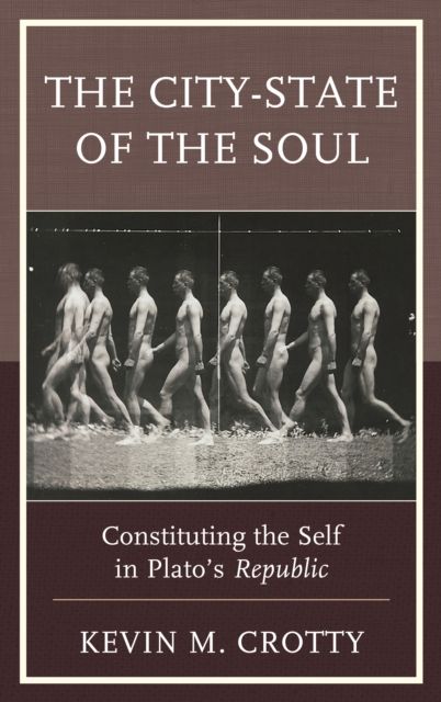 The City-State of the Soul : Constituting the Self in Plato's Republic