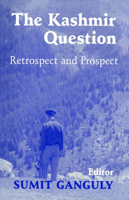 The Kashmir Question : Retrospect and Prospect