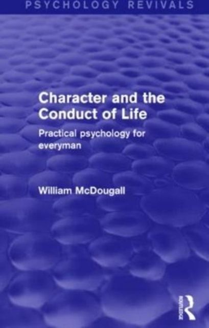Character and the Conduct of Life : Practical Psychology for Everyman