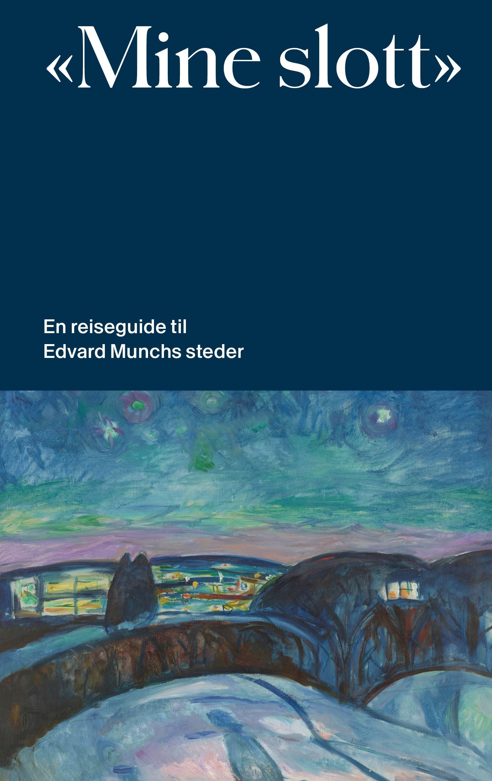 "Mine slott" : en reiseguide til Edvard Munchs steder