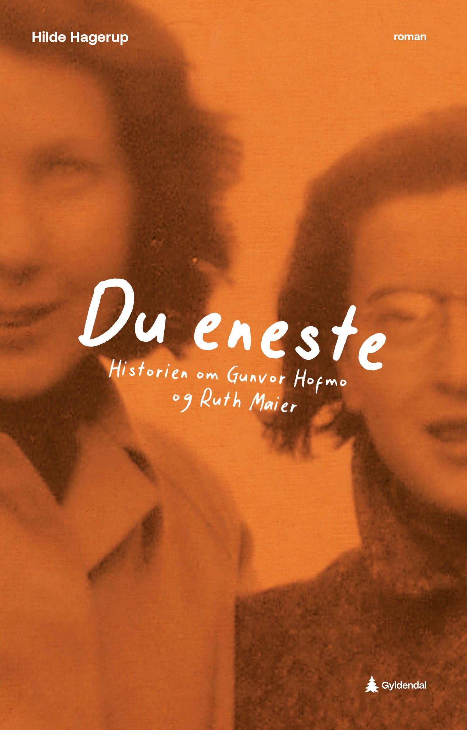 Du eneste : historien om Gunvor Hofmo og Ruth Maier